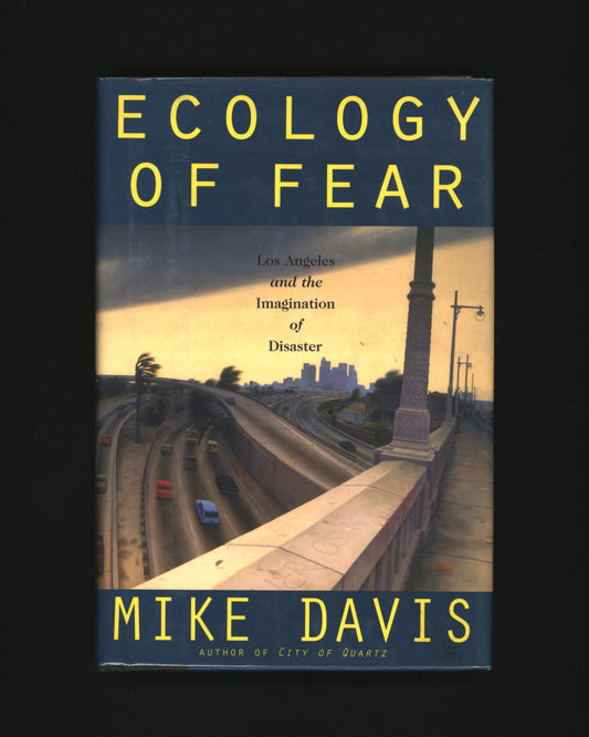 Ecology of Fear: Los Angeles and the Imagination of Disaster - Mike Davis