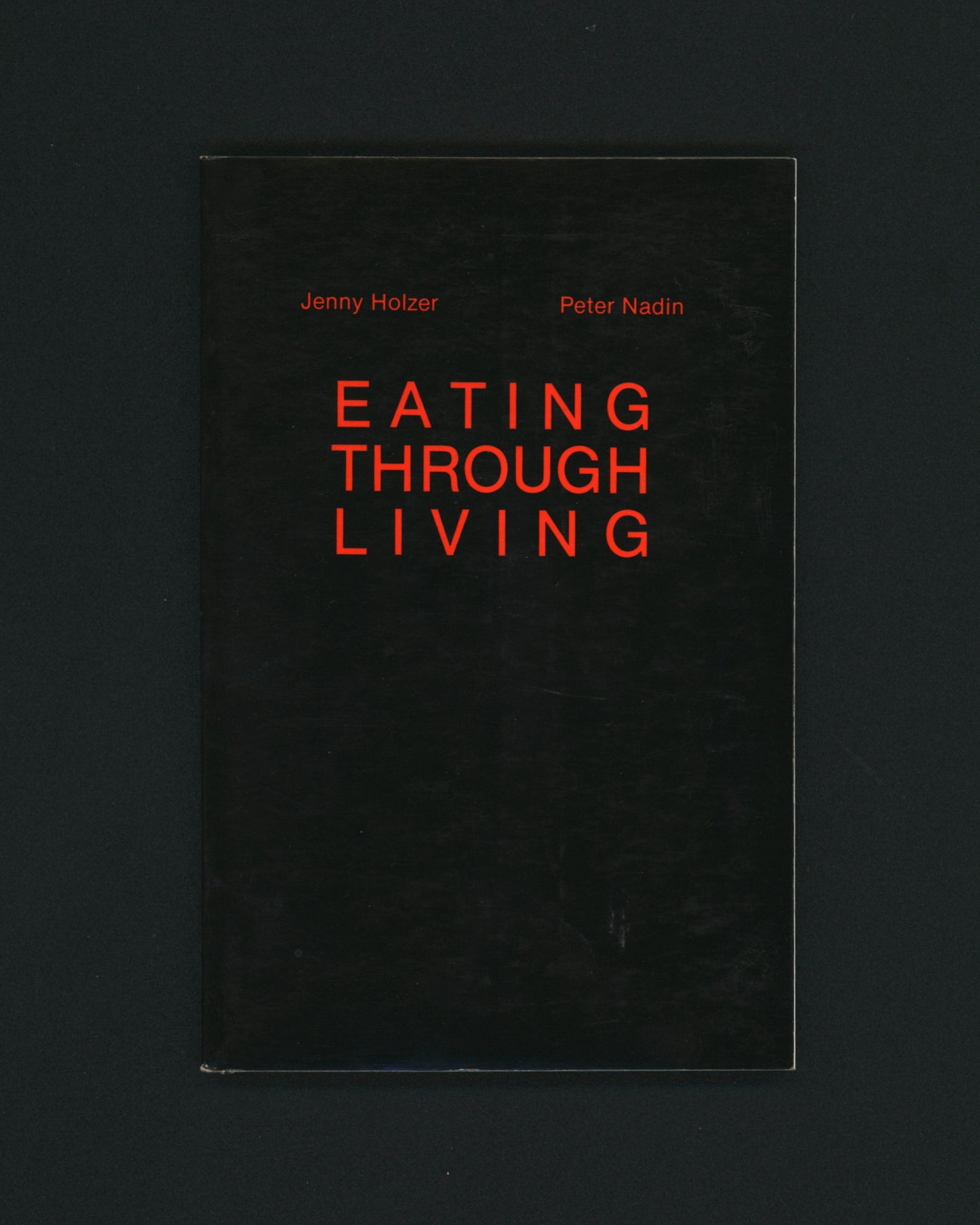 Eating Through Living - Jenny Holzer & Peter Nadin