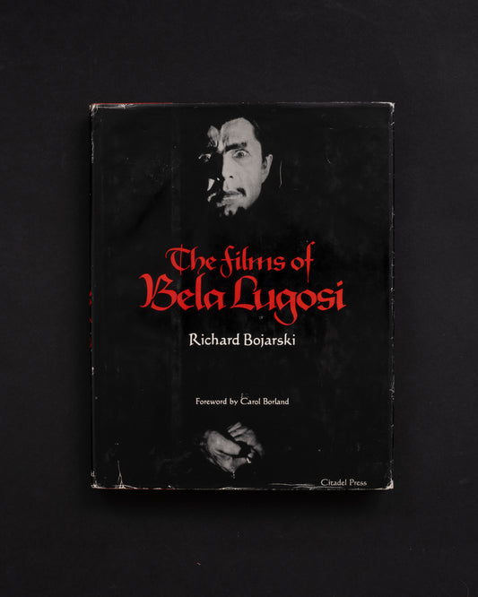 The Films of Bela Lugosi - Richard Bojarski